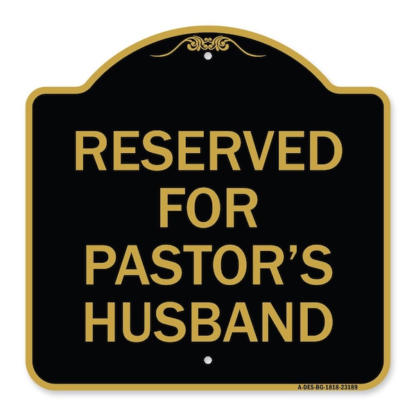 Signmission Designer Series Reserved for Pastors Husband, Black & Gold Aluminum Sign, 18" x 18", BG-1818-23189 A-DES-BG-1818-23189 - main